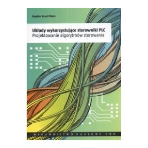 Układy wykorzystujące sterowniki PLC. Projektowanie algorytmów sterowania