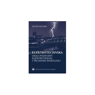 Elektrotechnika. Podstawy elektrotermii i techniki świetlnej